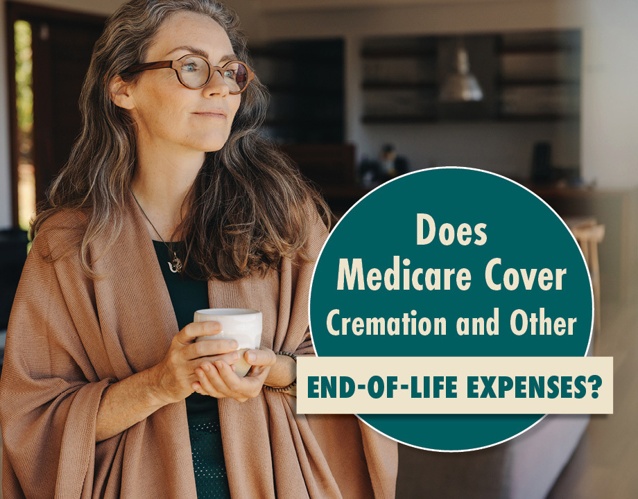 64233a296075453c26324b7b SH Does Medicare Cover Cremation and Other End of Life