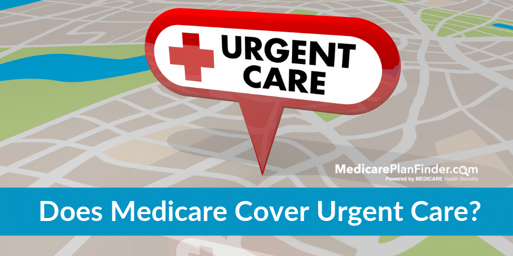 does medicare cover urgent care medicare plan finder